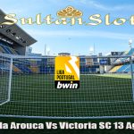 Prediksi Bola Arouca Vs Victoria SC 13 Agustus 2024