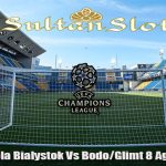 Prediksi Bola Bialystok Vs Bodo/Glimt 8 Agustus 2024