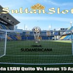 Prediksi Bola LDU Quito Vs Lanus 15 Agustus 2024