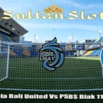 Prediksi Bola Bali United Vs PSBS Biak 11 Maret 2025