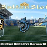 Prediksi Bola Dewa United Vs Borneo 10 Maret 2025