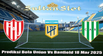 Prediksi Bola Union Vs Banfield 18 Mar 2025