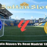 Prediksi Bola Alaves Vs Real Madrid 13 April 2025
